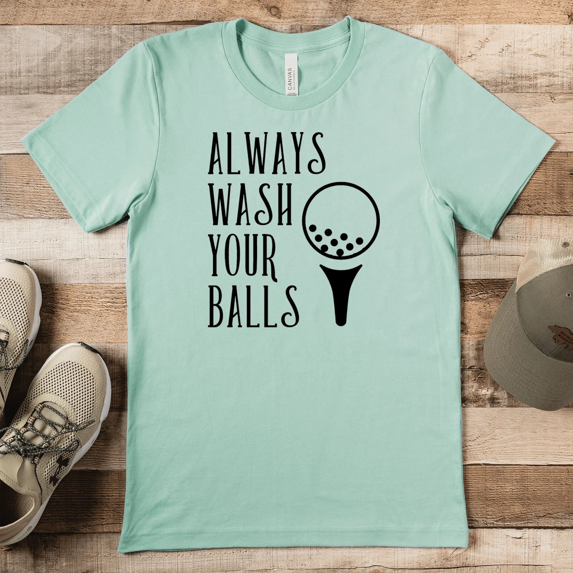 Always Wash Your Balls Mens T Shirt
