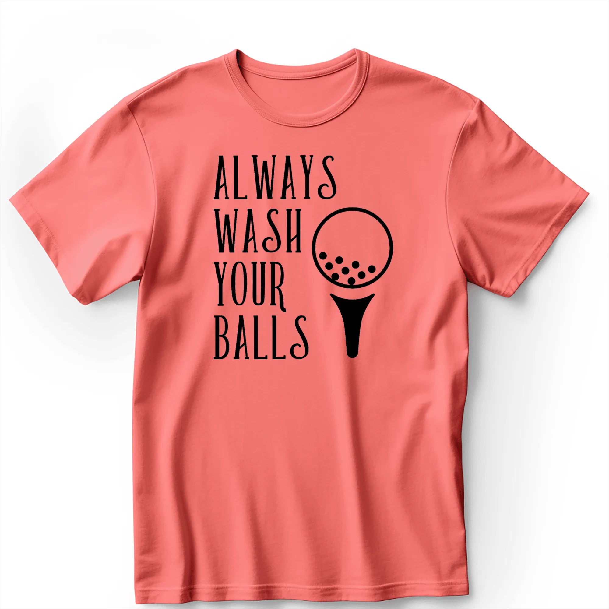 Always Wash Your Balls Mens T Shirt