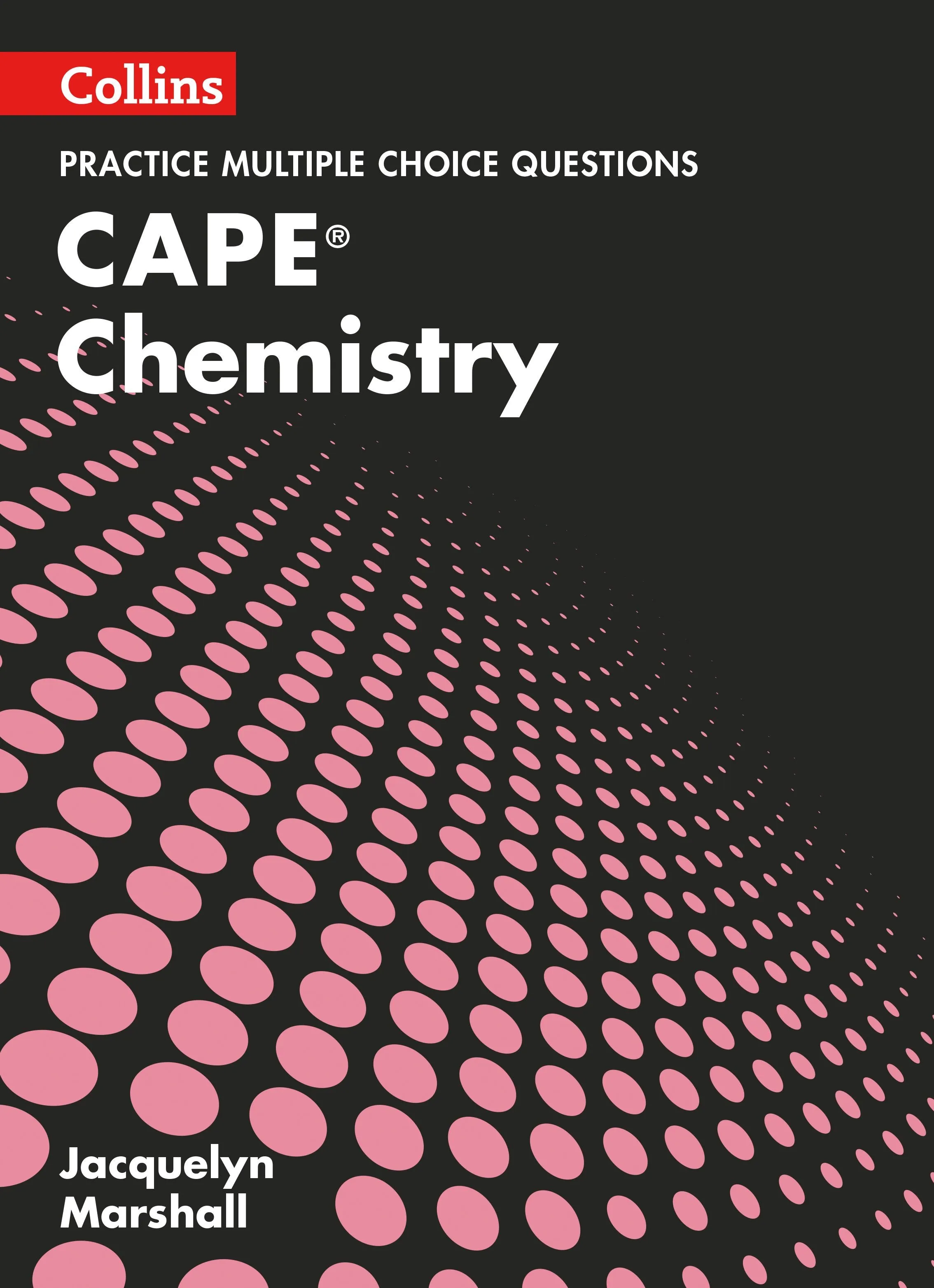 Collins CAPE Chemistry - CAPE Chemistry Multiple Choice Practice: (First edition)